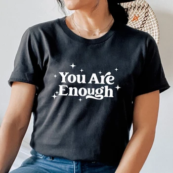 Тениска с надпис You Are Enough, Camiseta, завийте тениска с положителна цитат за психично здраве, ретро-женски мотивиране на потници и тениски с любов към себе си